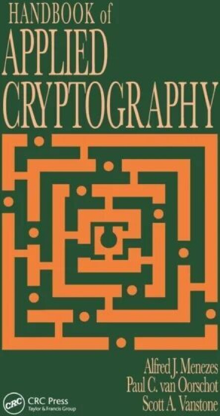 Handbook of Applied Cryptography av Alfred J. (University of Waterloo Waterloo Ontario Canada) Menezes, Paul C. (Ottawa Ontario Canada) van Oorschot,