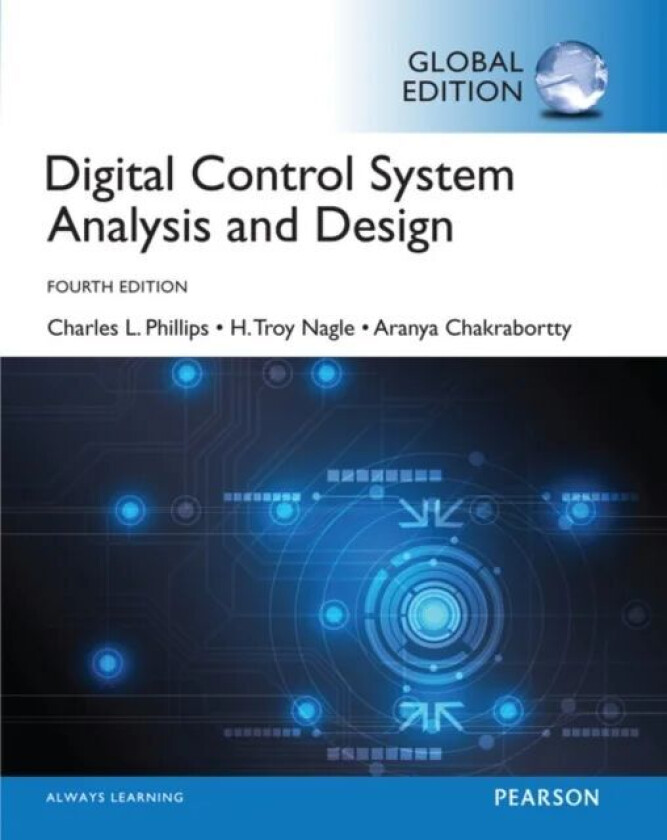 Digital Control System Analysis & Design, Global Edition av Charles Phillips, H. Nagle, Aranya Chakrabortty