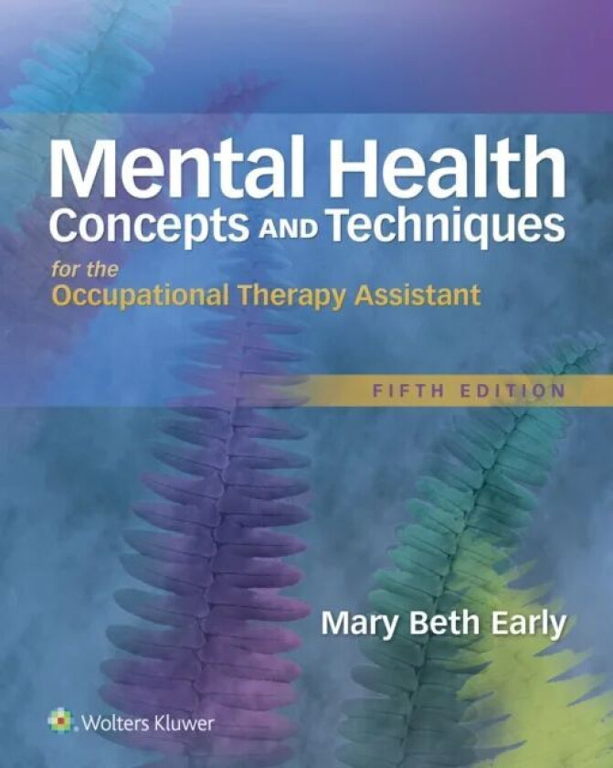 Mental Health Concepts and Techniques for the Occupational Therapy Assistant av Mary Beth Early