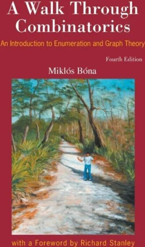 Walk Through Combinatorics, A: An Introduction To Enumeration And Graph Theory (Fourth Edition) av Miklos (Univ Of Florida Usa) Bona