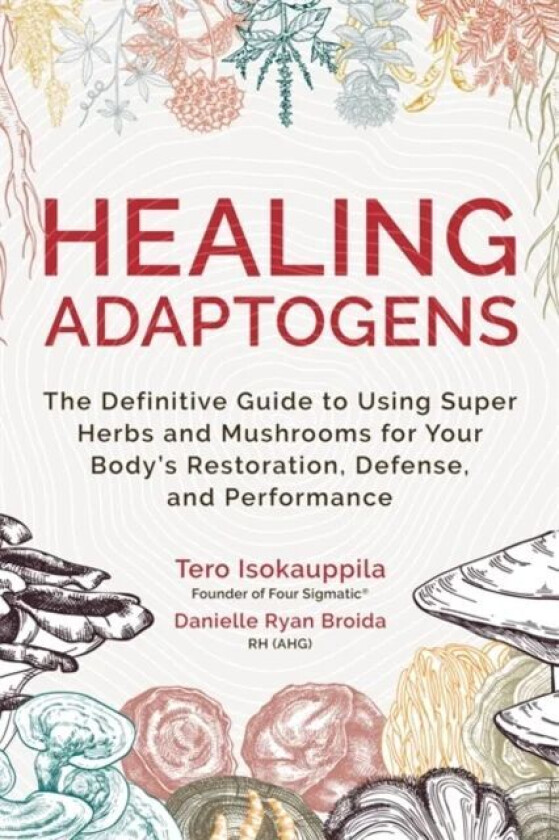 Healing Adaptogens av Tero Isokauppila, Danielle RH Ryan Broida