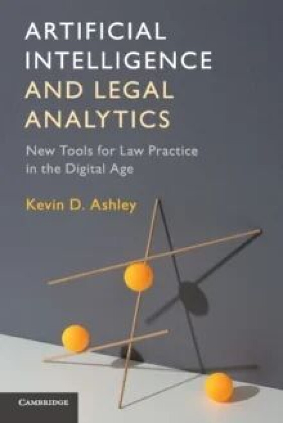 Artificial Intelligence and Legal Analytics av Kevin D. (University of Pittsburgh) Ashley
