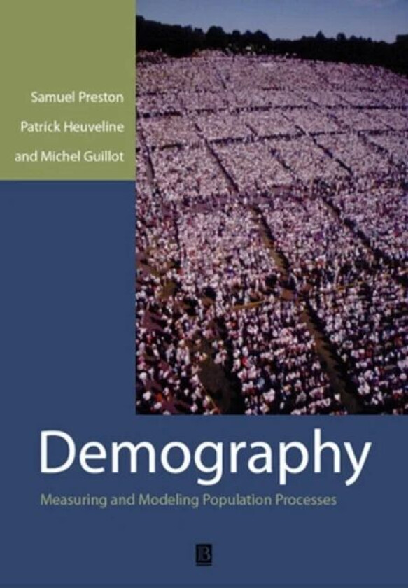 Demography av Samuel (University of Pennsylvania) Preston, Patrick (Late of University of Chicago) Heuveline, Michel (Harvard University) Guillot