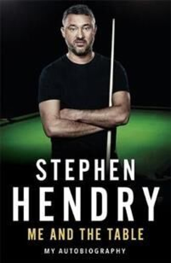 Me and the Table - My Autobiography av Stephen Hendry