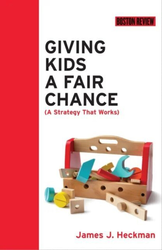 Giving Kids a Fair Chance av James J. (Henry Schultz Distinguished Service Professor University of Chicago) Heckman