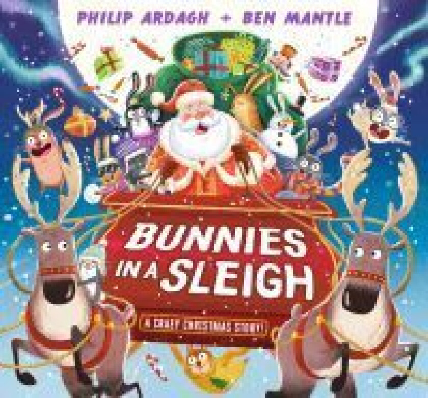 Bunnies in a Sleigh: A Crazy Christmas Story! av Philip Ardagh