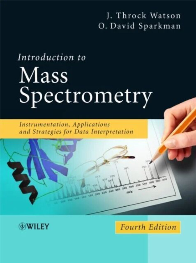 Introduction to Mass Spectrometry av J. Throck (Michigan State University) Watson, O. David Sparkman