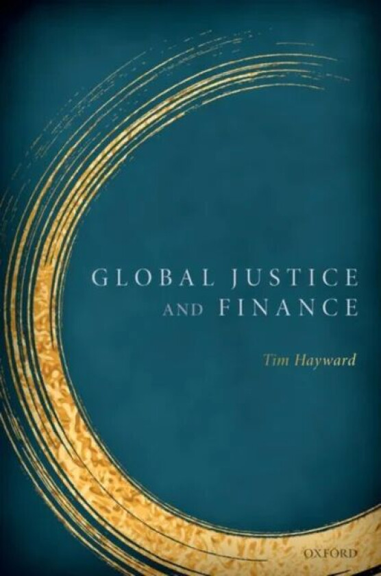 Global Justice & Finance av Tim (Professor of Environmental Political Theory Professor of Environmental Political Theory University of Edinburgh)