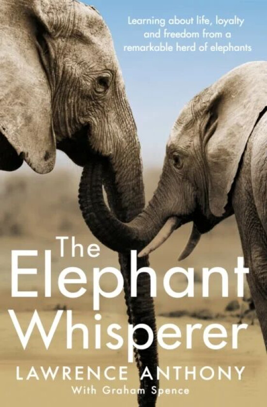 The Elephant Whisperer av Lawrence Anthony, Graham Spence