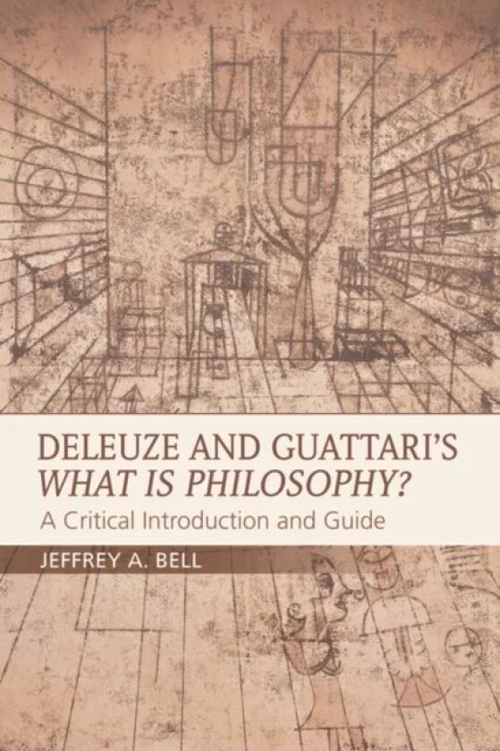 Deleuze and Guattari's What is Philosophy? av Jeffrey A. Bell