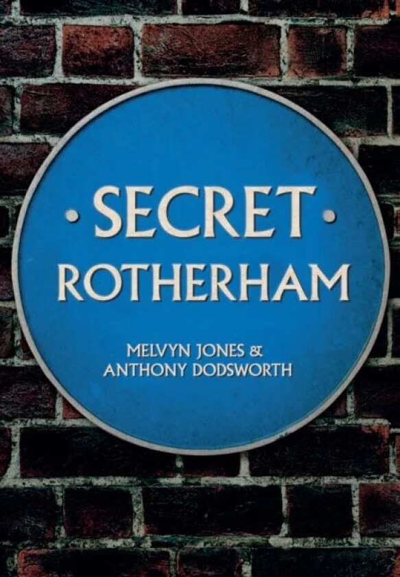 Secret Rotherham av Melvyn Jones, Anthony Dodsworth