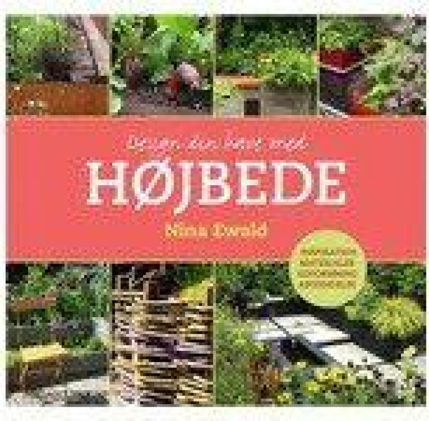 Design din have med højbede Nina Ewald Språk: Dansk