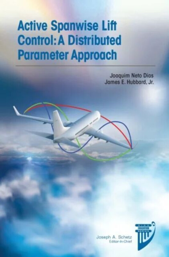 Active Spanwise Lift Control av Joaquim Neto Dias, James E. Hubbard Jr.