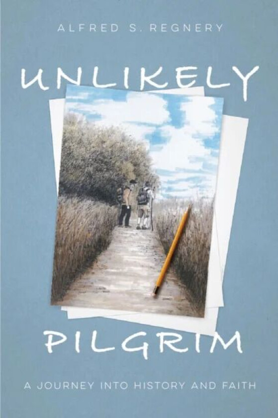 Unlikely Pilgrim av Alfred S. Regnery