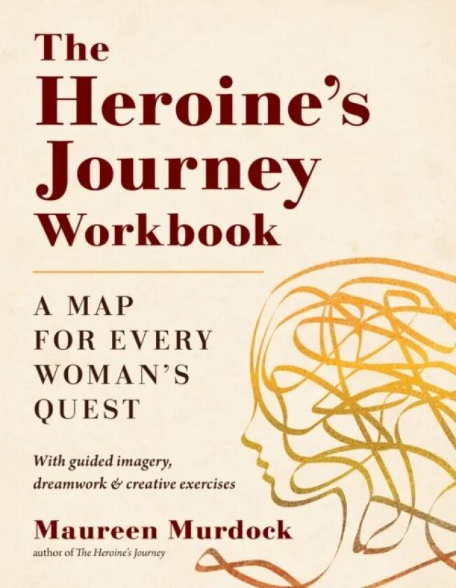 The Heroine's Journey Workbook av Maureen Murdock
