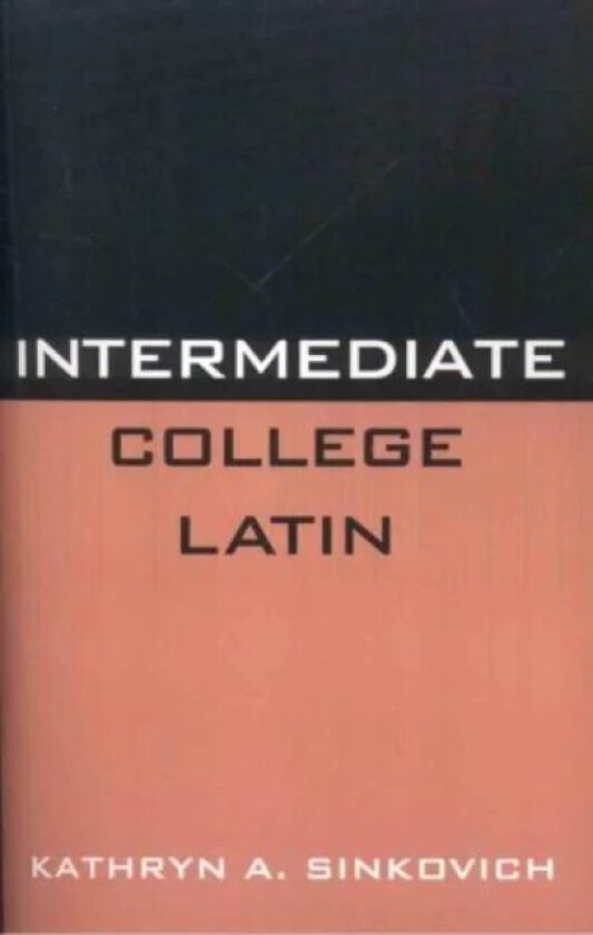 Intermediate College Latin av Kathryn A. Sinkovich