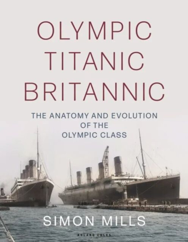 Olympic Titanic Britannic av Simon Mills