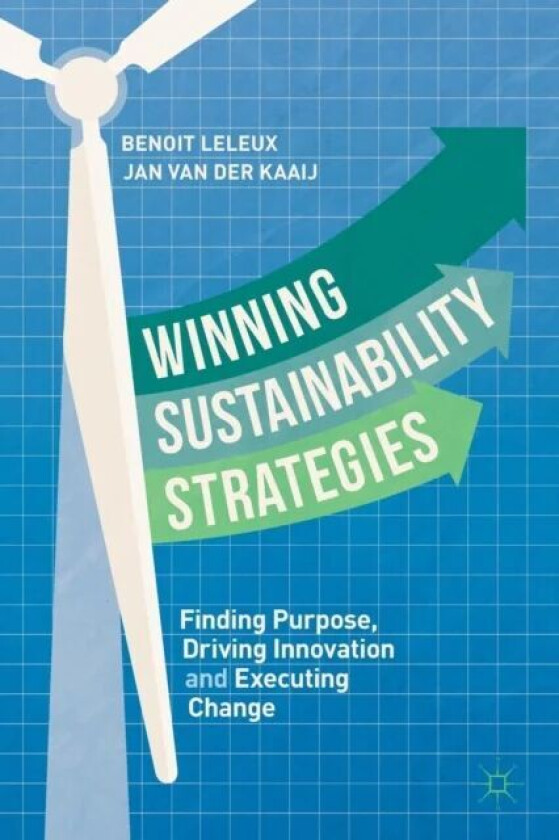 Winning Sustainability Strategies av Benoit Leleux, Jan van der Kaaij