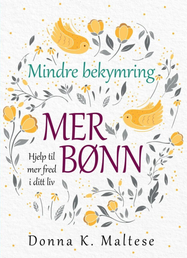 Mindre bekymring, mer bønn av Donna K. Maltese