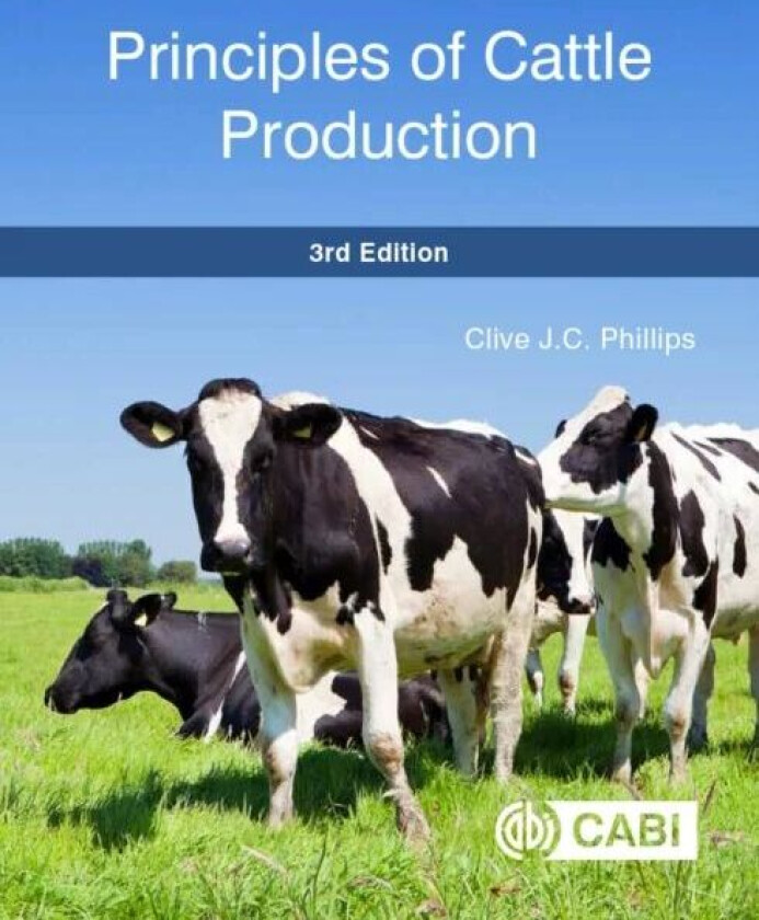 Principles of Cattle Production av Clive (formerly Foundation Professor of Animal Welfare Curtin University Sustainable Policy (CUSP) Institute Austra