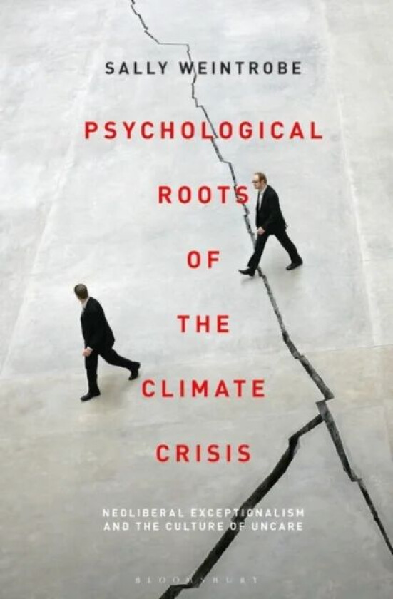 Psychological Roots of the Climate Crisis av Sally (Psychoanalyst The Institute of Weintrobe