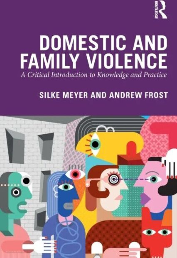 Domestic and Family Violence av Silke (University of Innsbruck Austria) Meyer, Andrew Frost