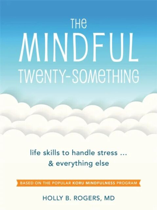 The Mindful Twenty-Something av Dr. Holly B. Rogers