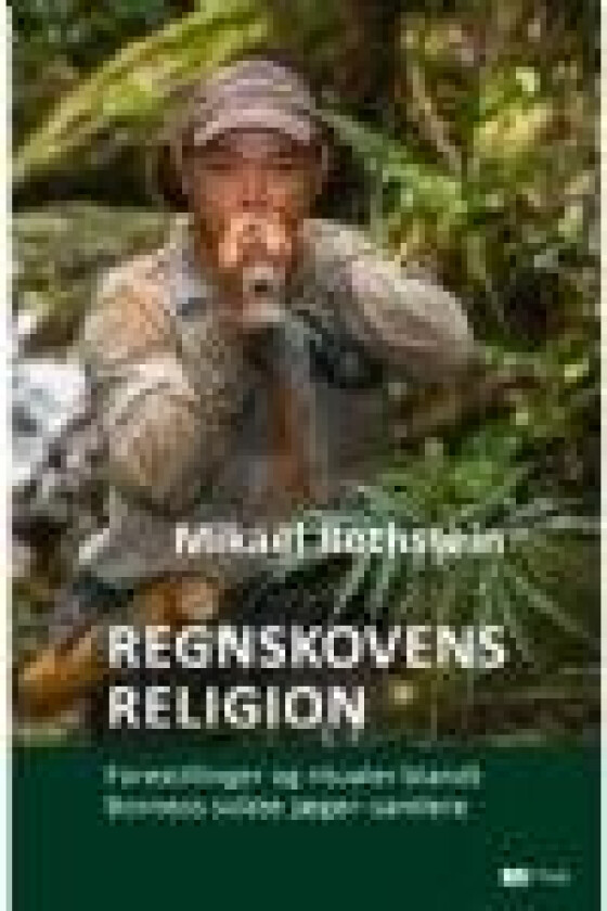 Regnskovens religion Mikael Rothstein Språk: Dansk