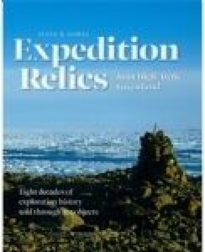 Expedition Relics from High Arctic Greenland Peter R. Dawes Språk: Engelsk
