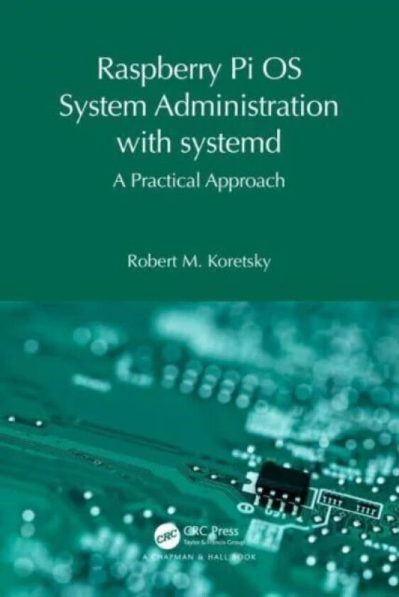 Raspberry Pi OS System Administration with systemd av Robert M. Koretsky