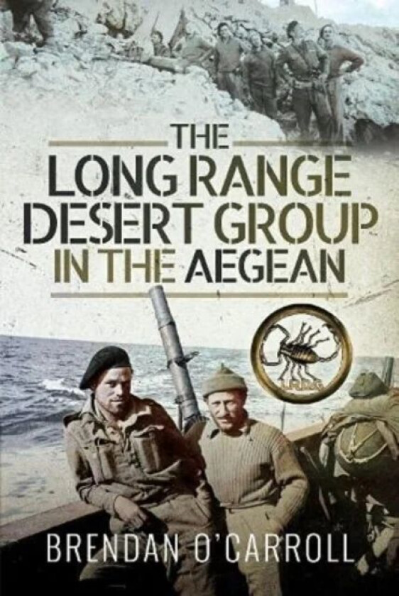 The Long Range Desert Group in the Aegean av Brendan O'Carroll