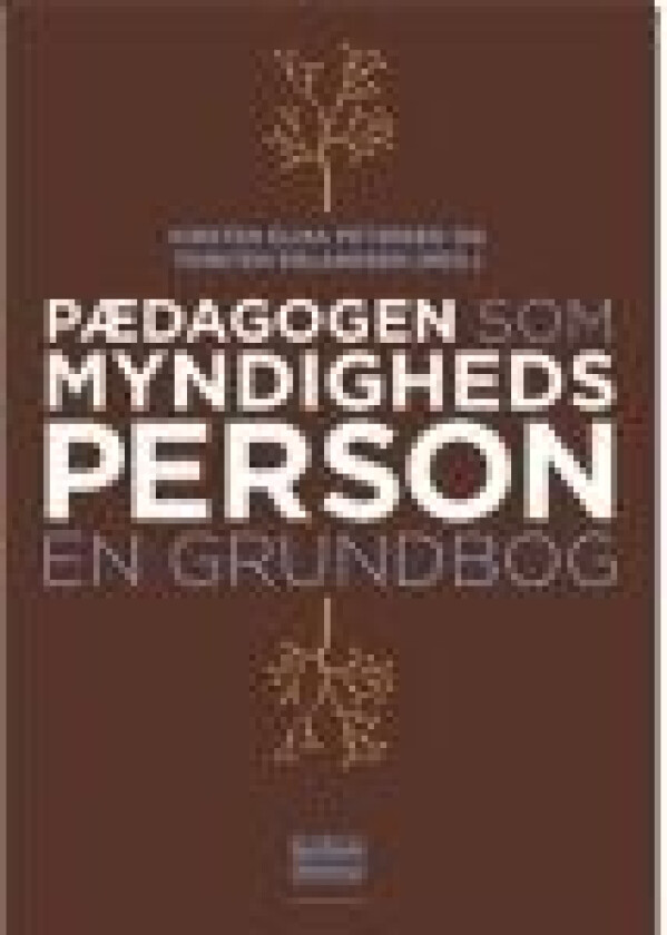 Pædagogen som myndighedsperson Kirsten Elisa Petersen og Torsten Erlandsen Språk: Dansk