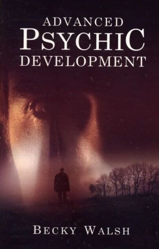 Advanced Psychic Development ¿ Learn how to practise as a professional contemporary spiritual mediu av Becky Walsh