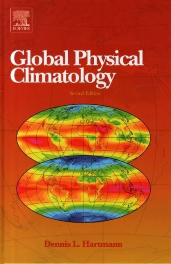 Global Physical Climatology av Dennis L. (Department of Atmospheric Sciences University of Washington Seattle WA USA) Hartmann