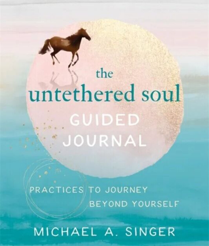 The Untethered Soul Guided Journal Av Michael A. Singer