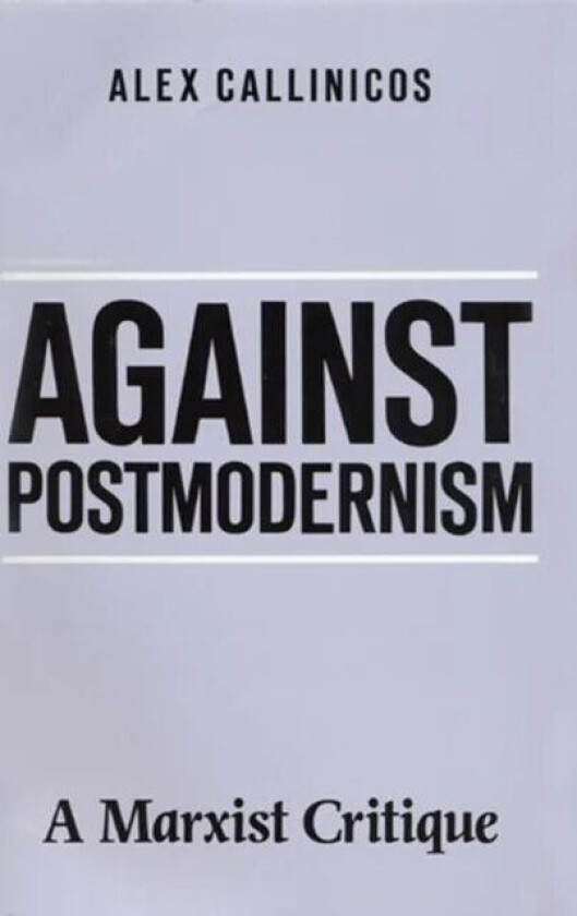 Against Postmodernism av Alex (University of York) Callinicos
