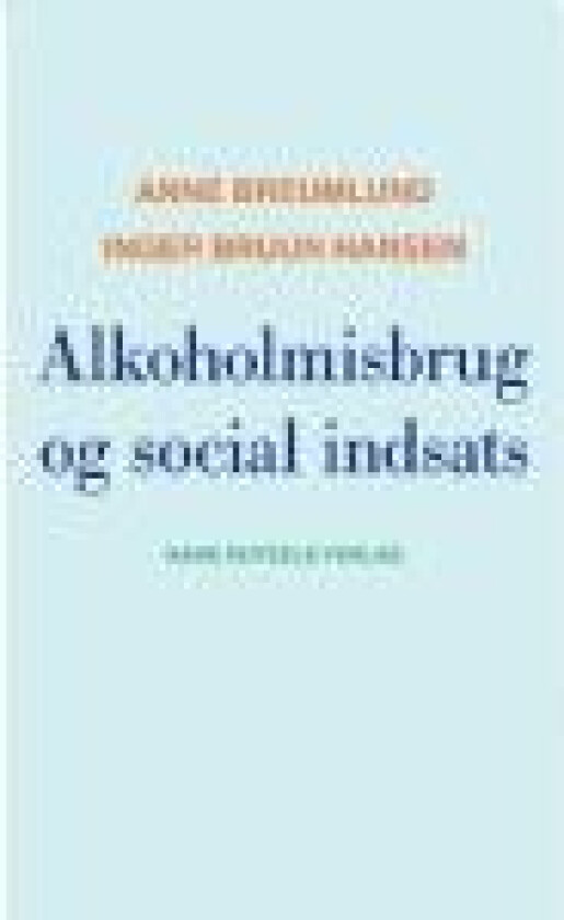 Alkoholmisbrug og social indsats Anne Breumlund Inger Bruun Hansen Språk: Dansk