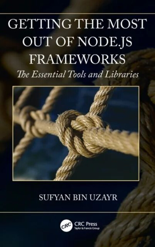 Getting the Most out of Node.js Frameworks av Sufyan bin Uzayr