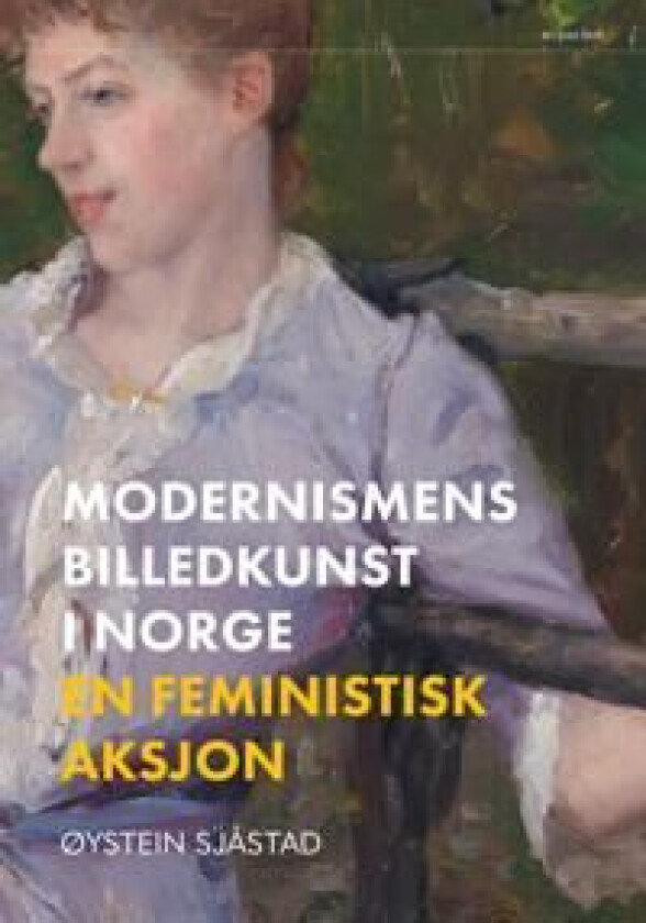 Modernismens billedkunst i Norge av Øystein Sjåstad
