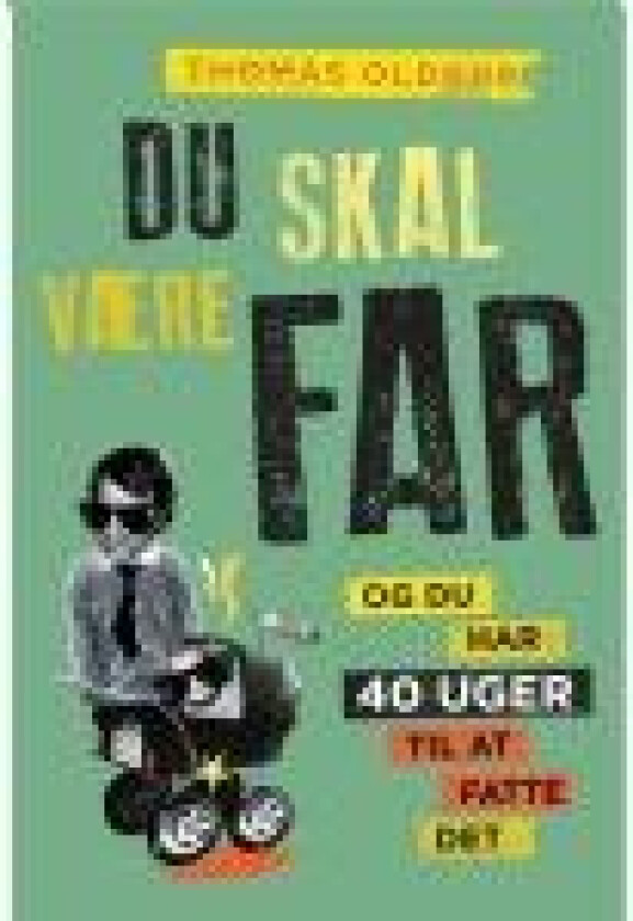 Du skal være far Thomas Oldrup Språk: Dansk