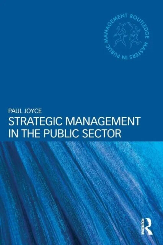 Strategic Management in the Public Sector av Paul (Birmingham City University UK) Joyce