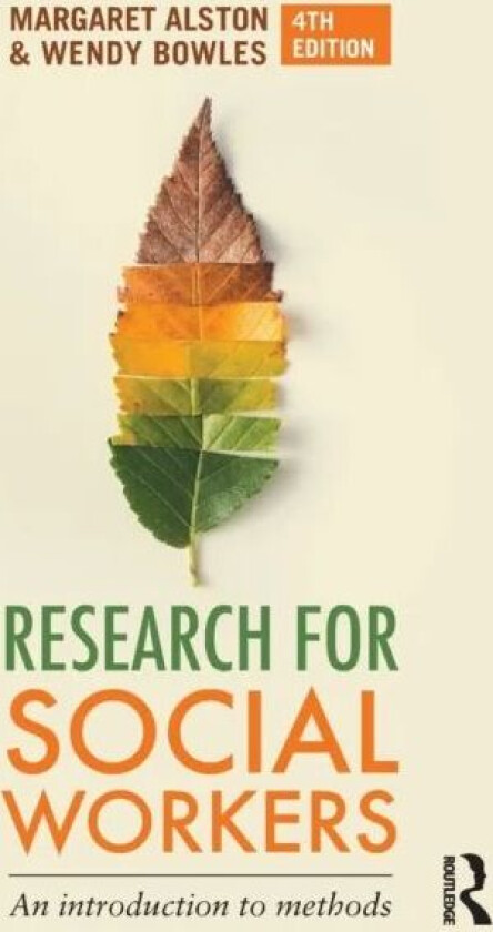 Research for Social Workers av Margaret (University of Newcastle Australia) Alston, Wendy Bowles