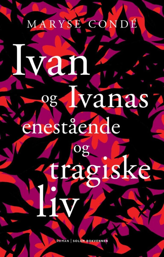 Ivan og Ivanas enestående og tragiske liv av Maryse Condé