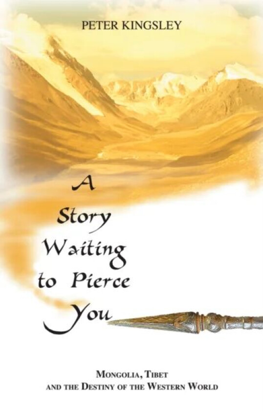 A Story Waiting to Pierce You av Peter Kingsley