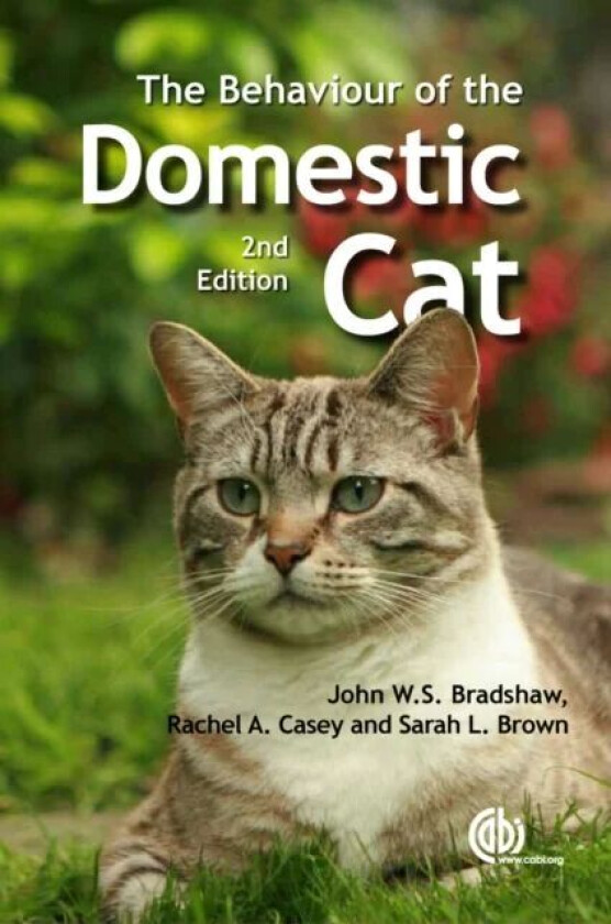 Behaviour of the Domestic Cat av John (University of Bristol UK) Bradshaw, Rachel (Dogs Trust UK) Casey, Sarah (University of Bristol UK) Brown
