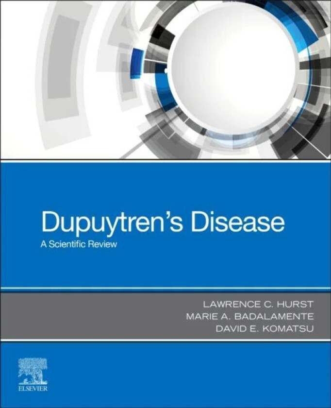 Dupuytren's Disease av Lawrence C. MD (Professor & Vice Chairman Department of Orthopaedics) Hurst, Marie A. Ph.D. (Dept. Orthopaedics T-18 R