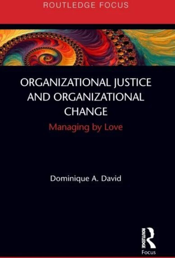 Organizational Justice and Organizational Change av Dominique David