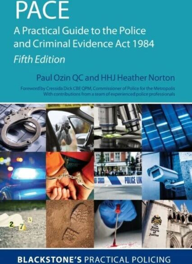 PACE: A Practical Guide to the Police and Criminal Evidence Act 1984 av Paul (Barrister Barrister 23 Essex Street Chambers) Ozin, Heather (Judge Judge