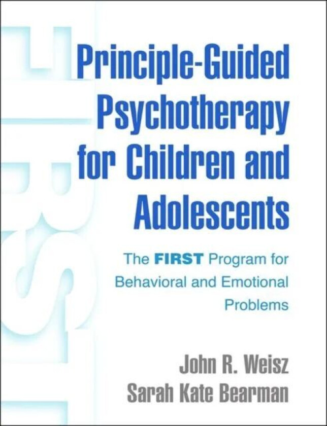 Principle-Guided Psychotherapy for Children and Adolescents av John R. Weisz, Sarah Kate Bearman