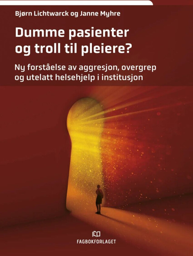 Dumme pasienter og troll til pleiere? av Bjørn Lichtwarck, Janne Myhre